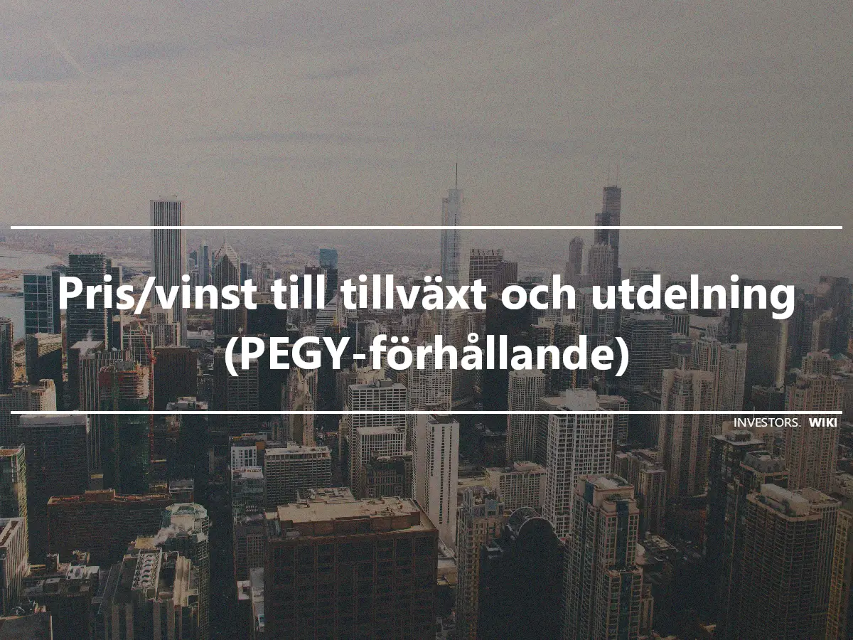 Pris/vinst till tillväxt och utdelning (PEGY-förhållande)