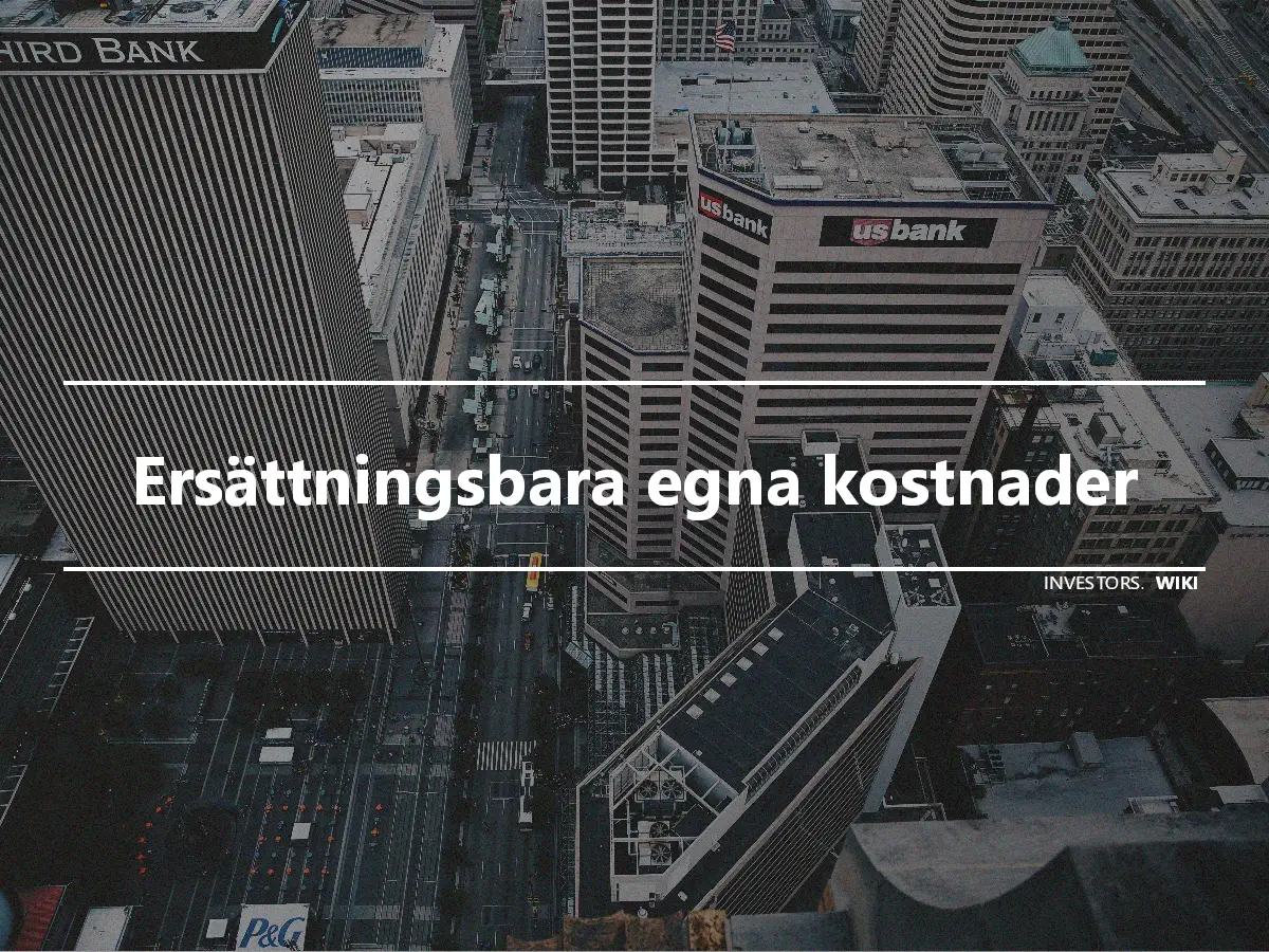 Ersättningsbara egna kostnader