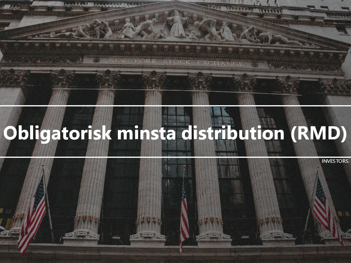 Obligatorisk minsta distribution (RMD)