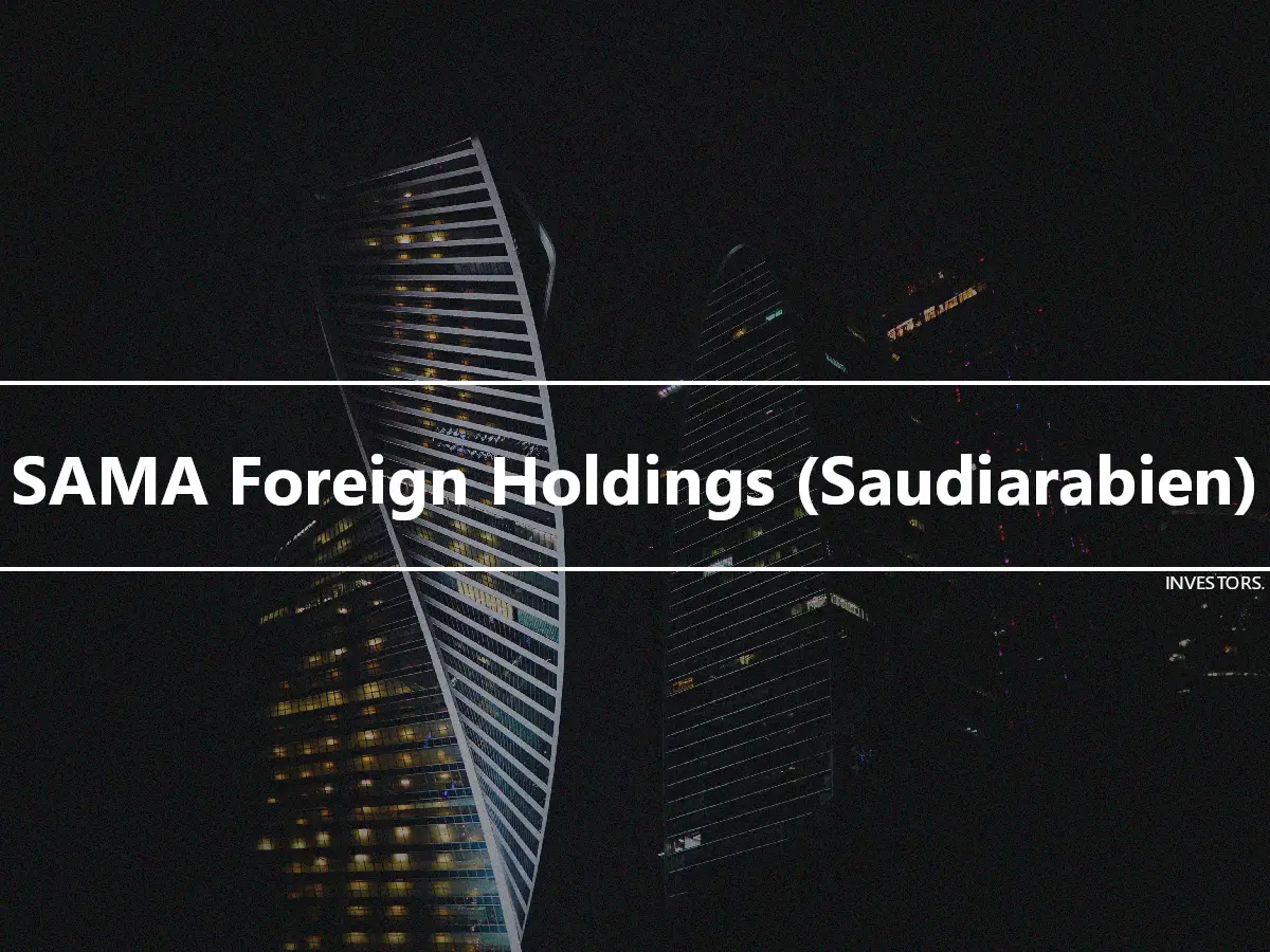SAMA Foreign Holdings (Saudiarabien)