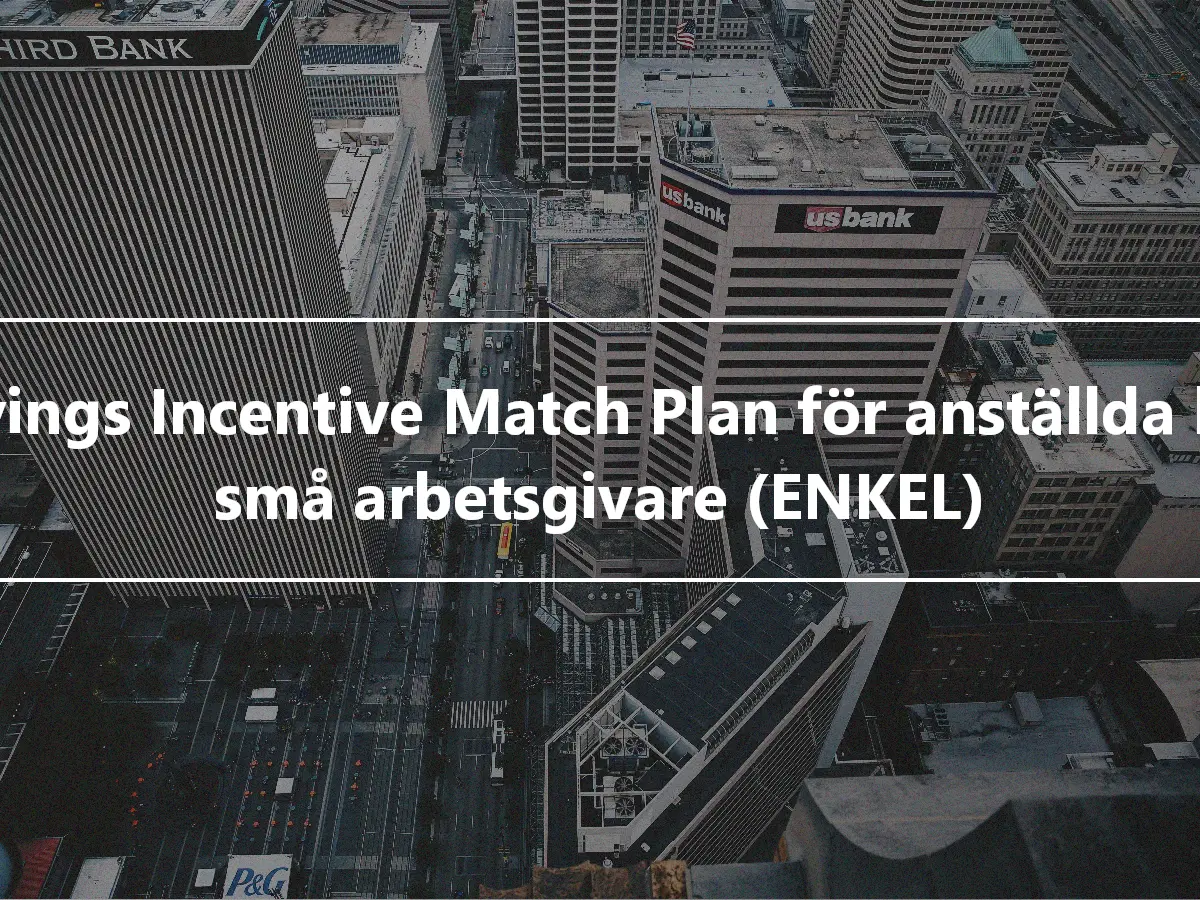 Savings Incentive Match Plan för anställda hos små arbetsgivare (ENKEL)
