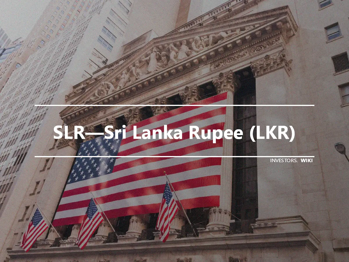 SLR—Sri Lanka Rupee (LKR)