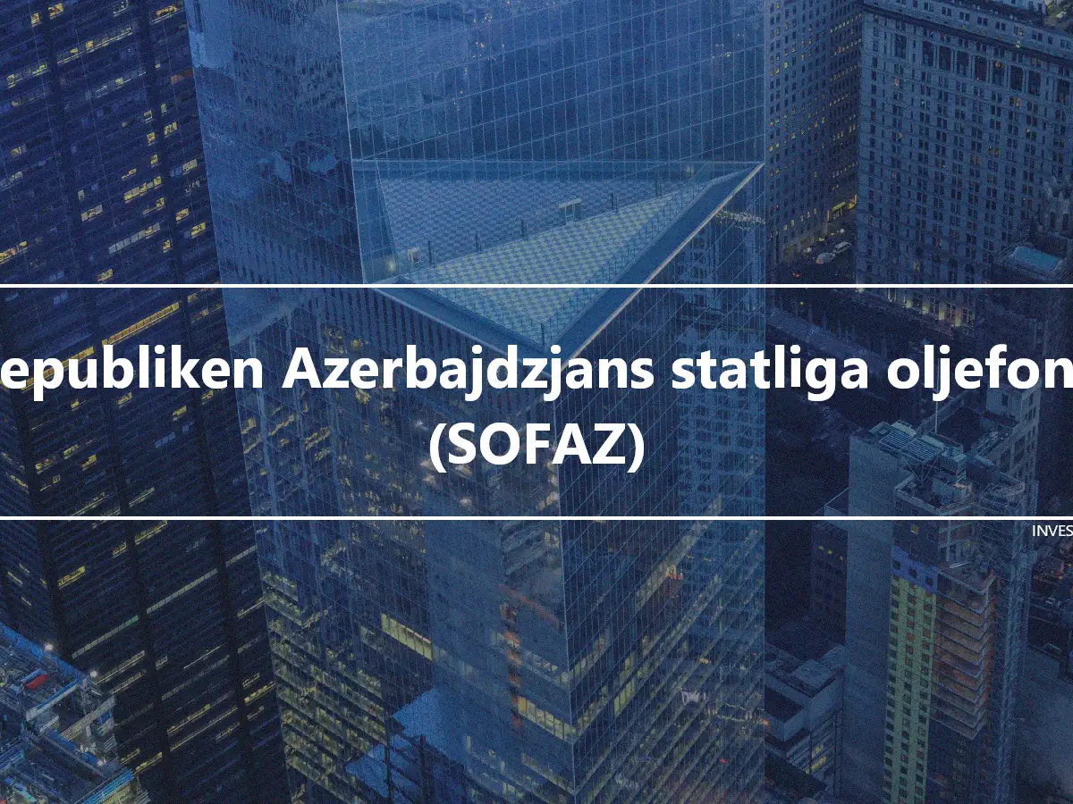 Republiken Azerbajdzjans statliga oljefond (SOFAZ)