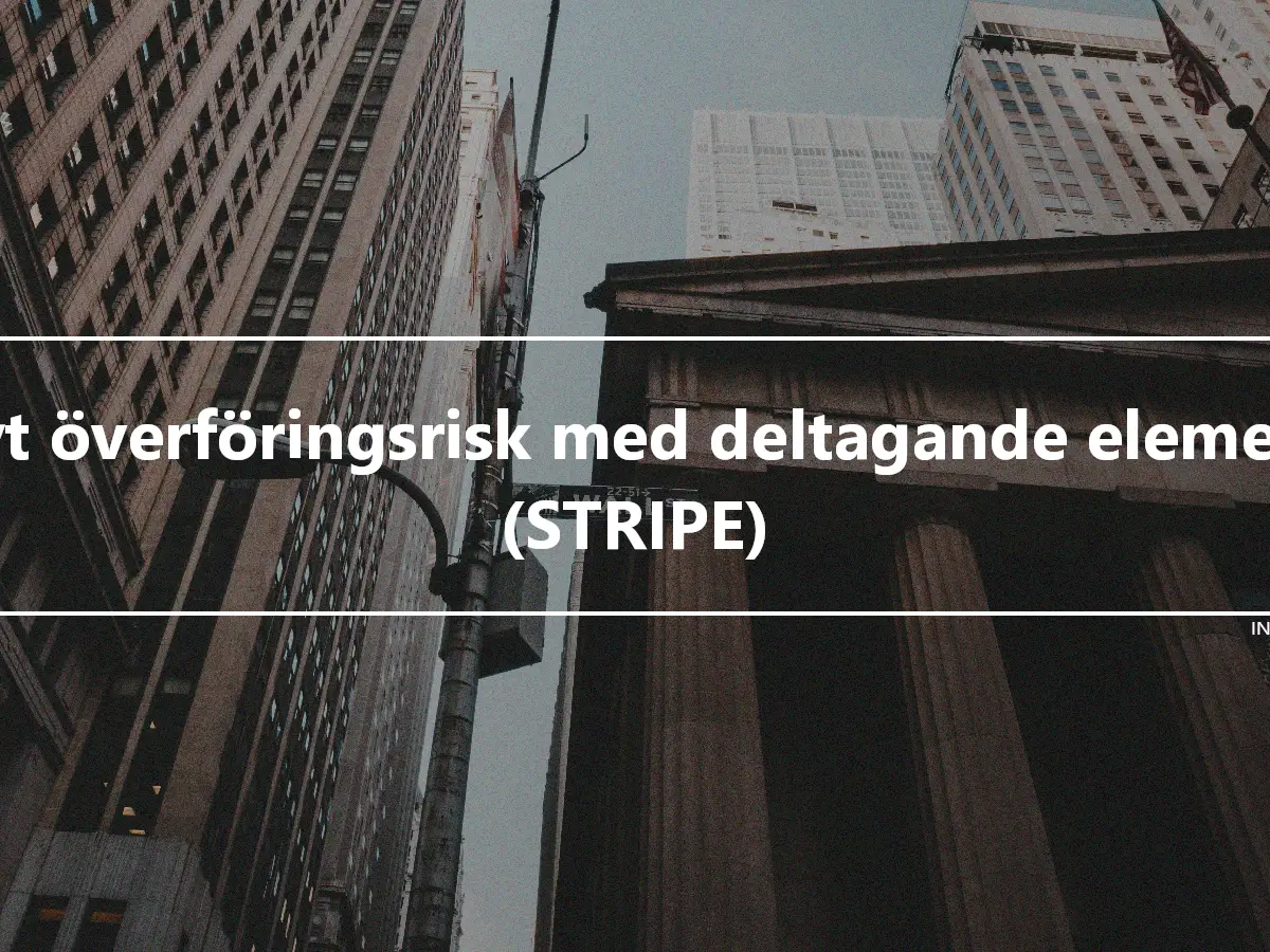 Byt överföringsrisk med deltagande element (STRIPE)