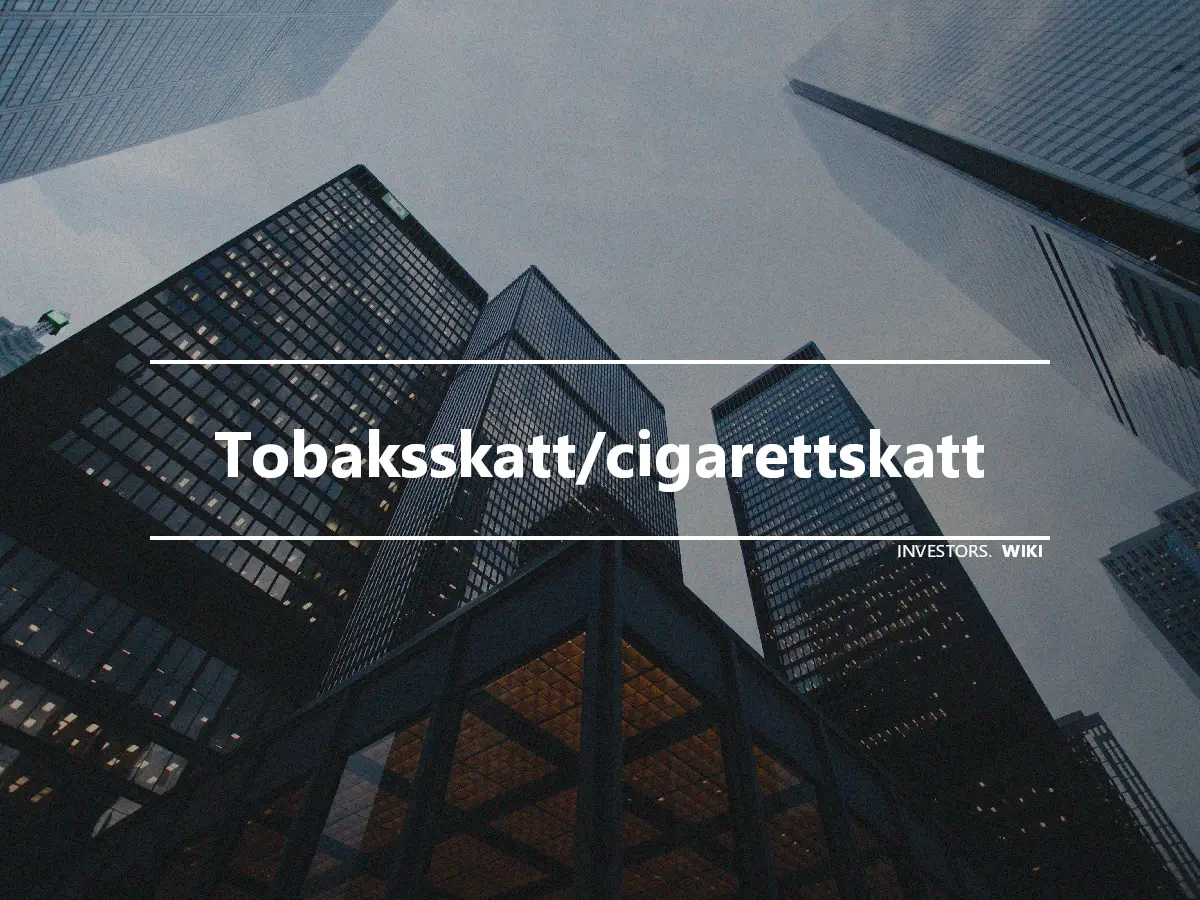 Tobaksskatt/cigarettskatt