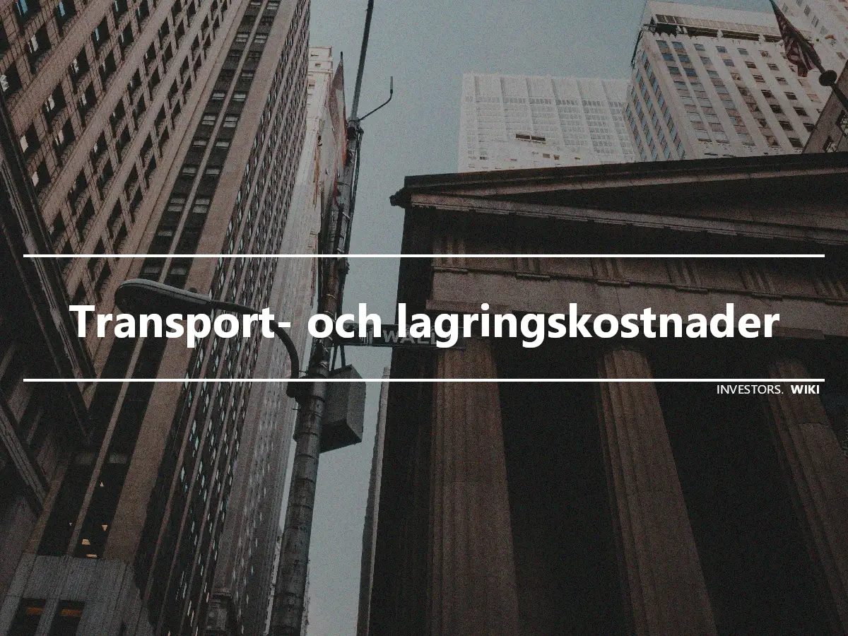 Transport- och lagringskostnader