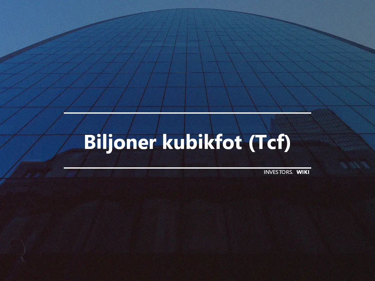 Biljoner kubikfot (Tcf)