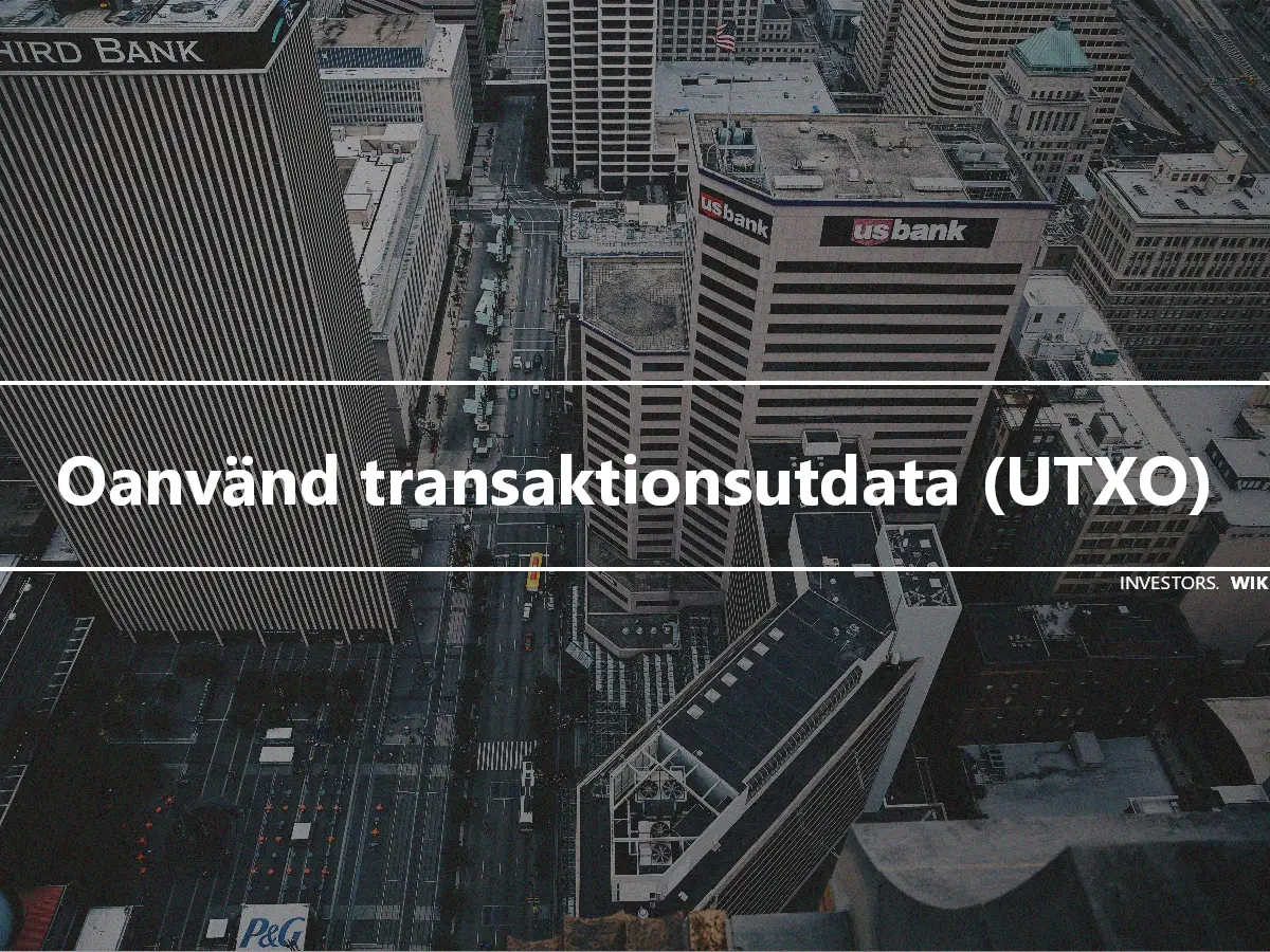Oanvänd transaktionsutdata (UTXO)