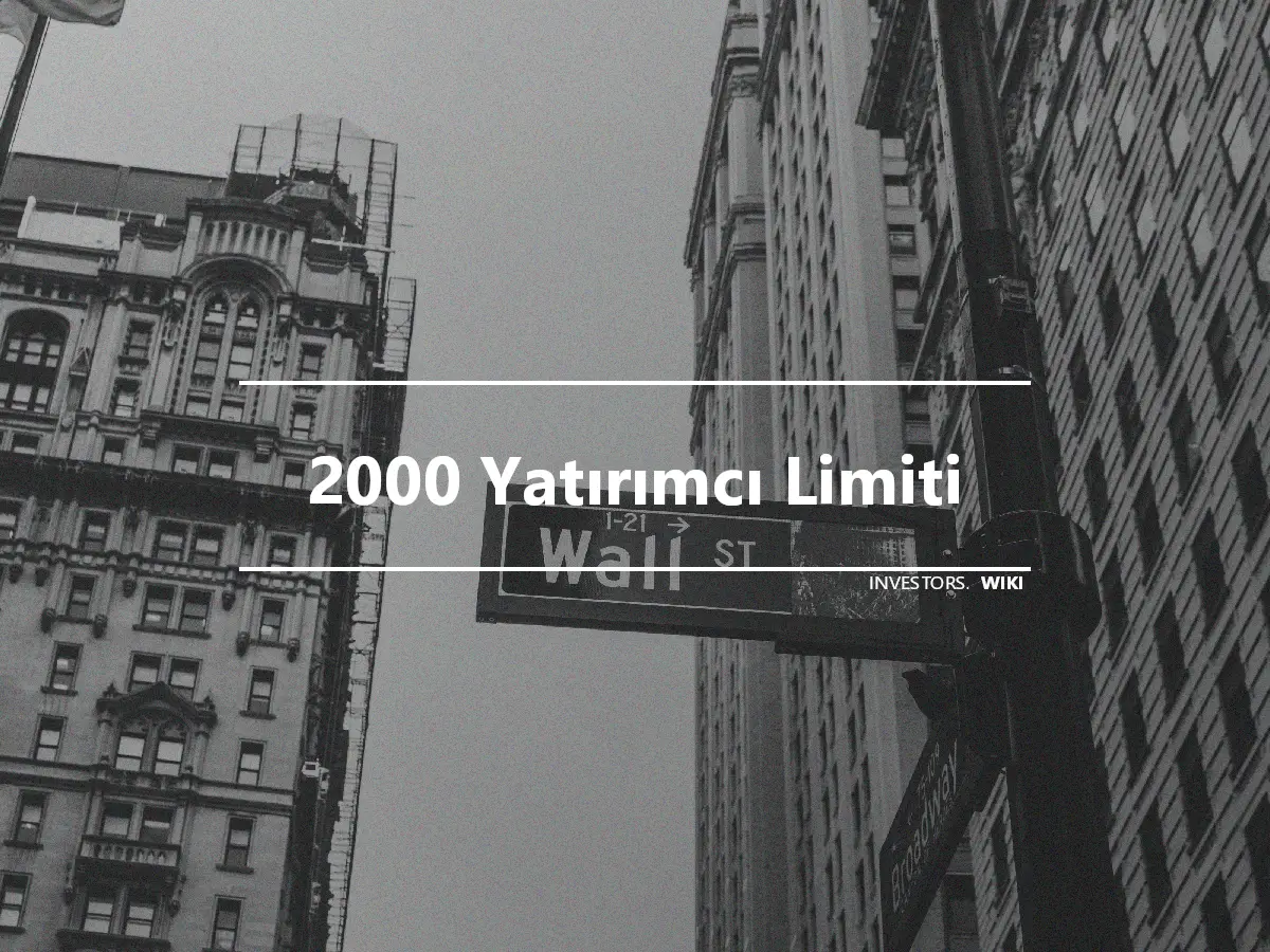 2000 Yatırımcı Limiti