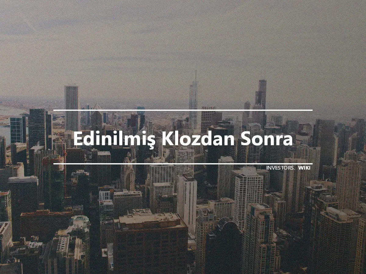 Edinilmiş Klozdan Sonra