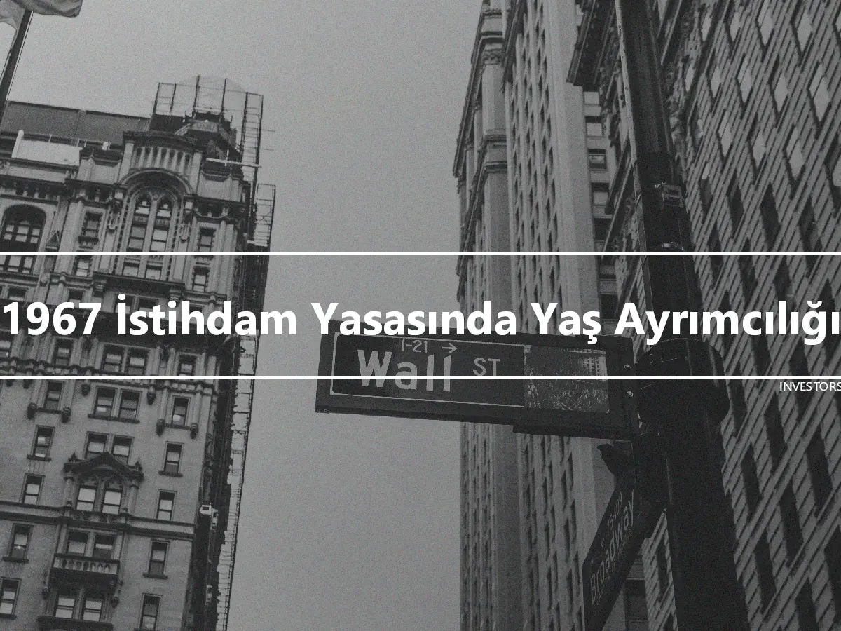 1967 İstihdam Yasasında Yaş Ayrımcılığı