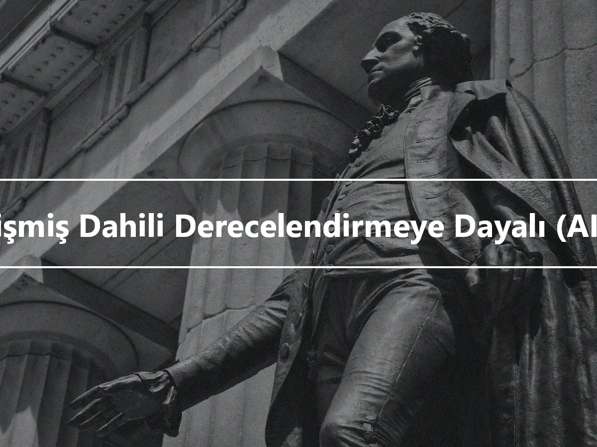 Gelişmiş Dahili Derecelendirmeye Dayalı (AIRB)