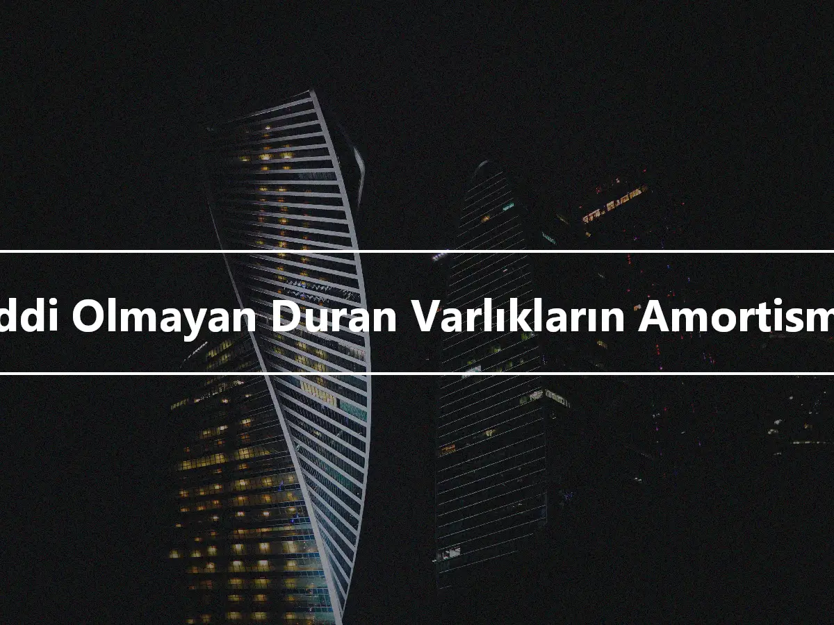 Maddi Olmayan Duran Varlıkların Amortismanı