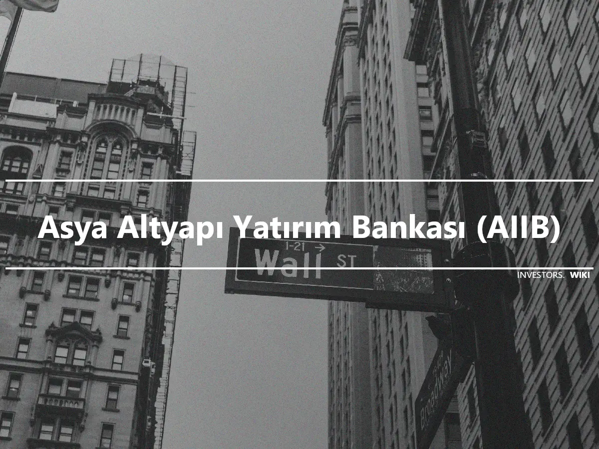 Asya Altyapı Yatırım Bankası (AIIB)