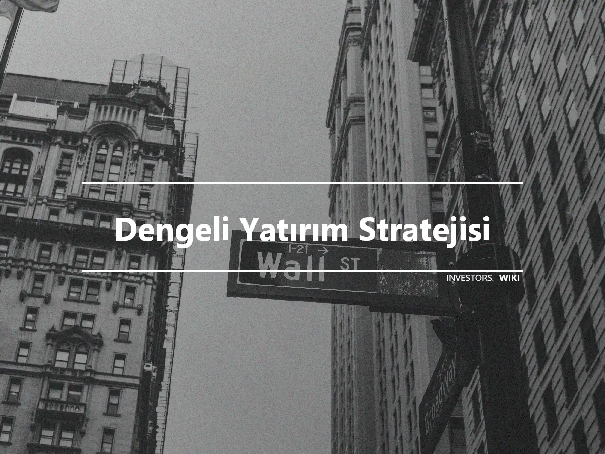 Dengeli Yatırım Stratejisi