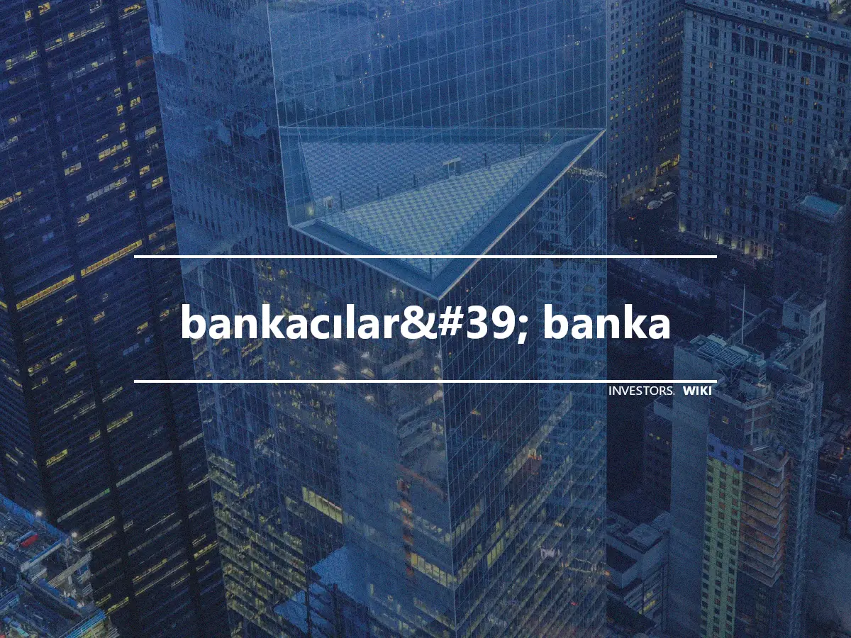 bankacılar&#39; banka