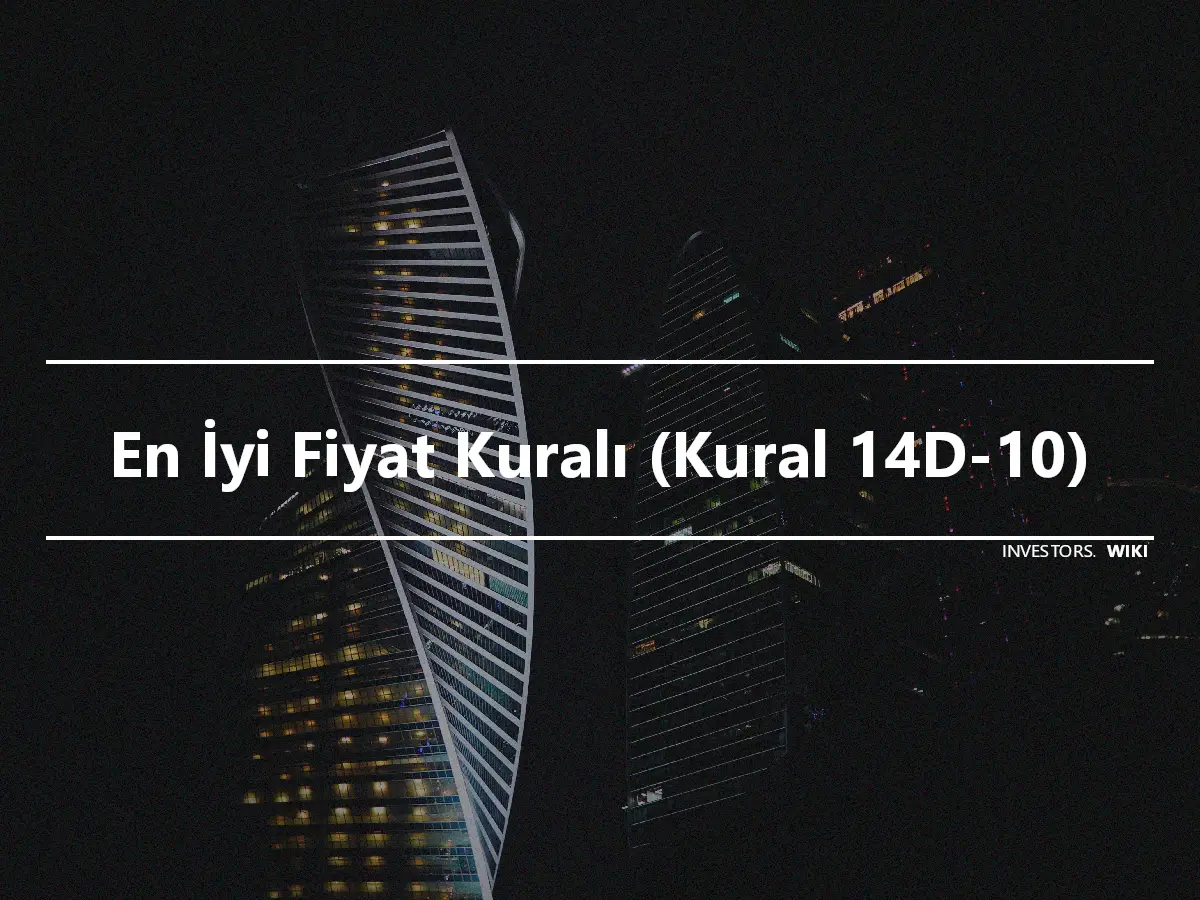 En İyi Fiyat Kuralı (Kural 14D-10)