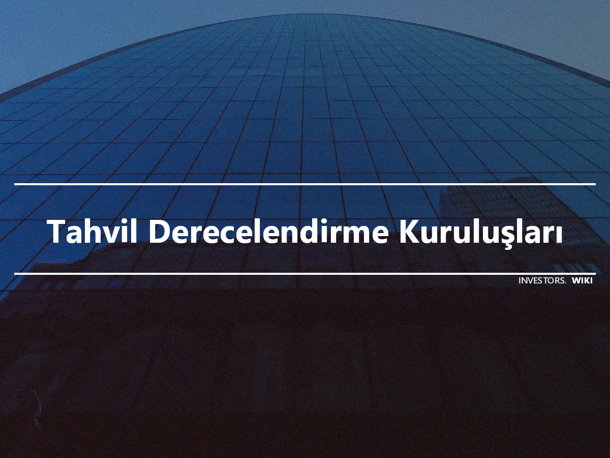 Tahvil Derecelendirme Kuruluşları