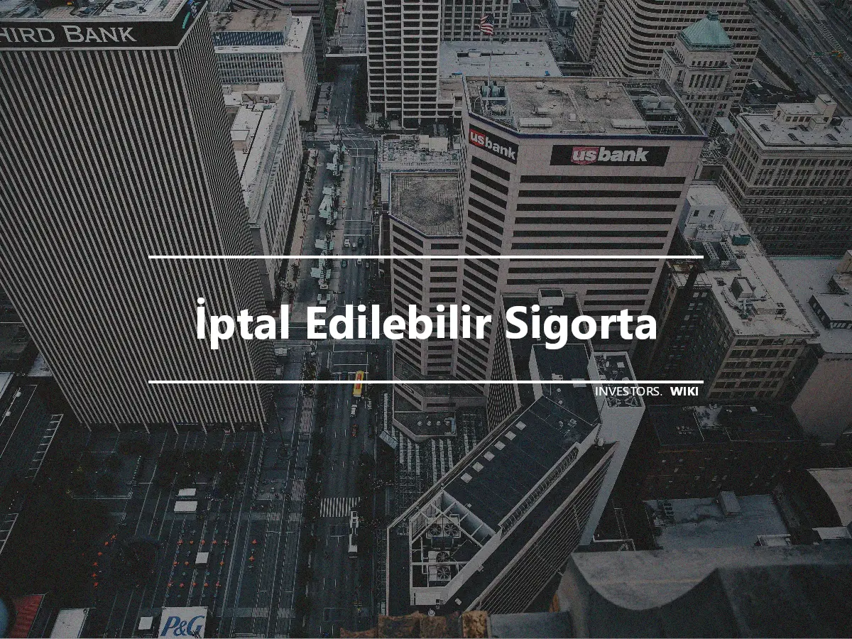 İptal Edilebilir Sigorta