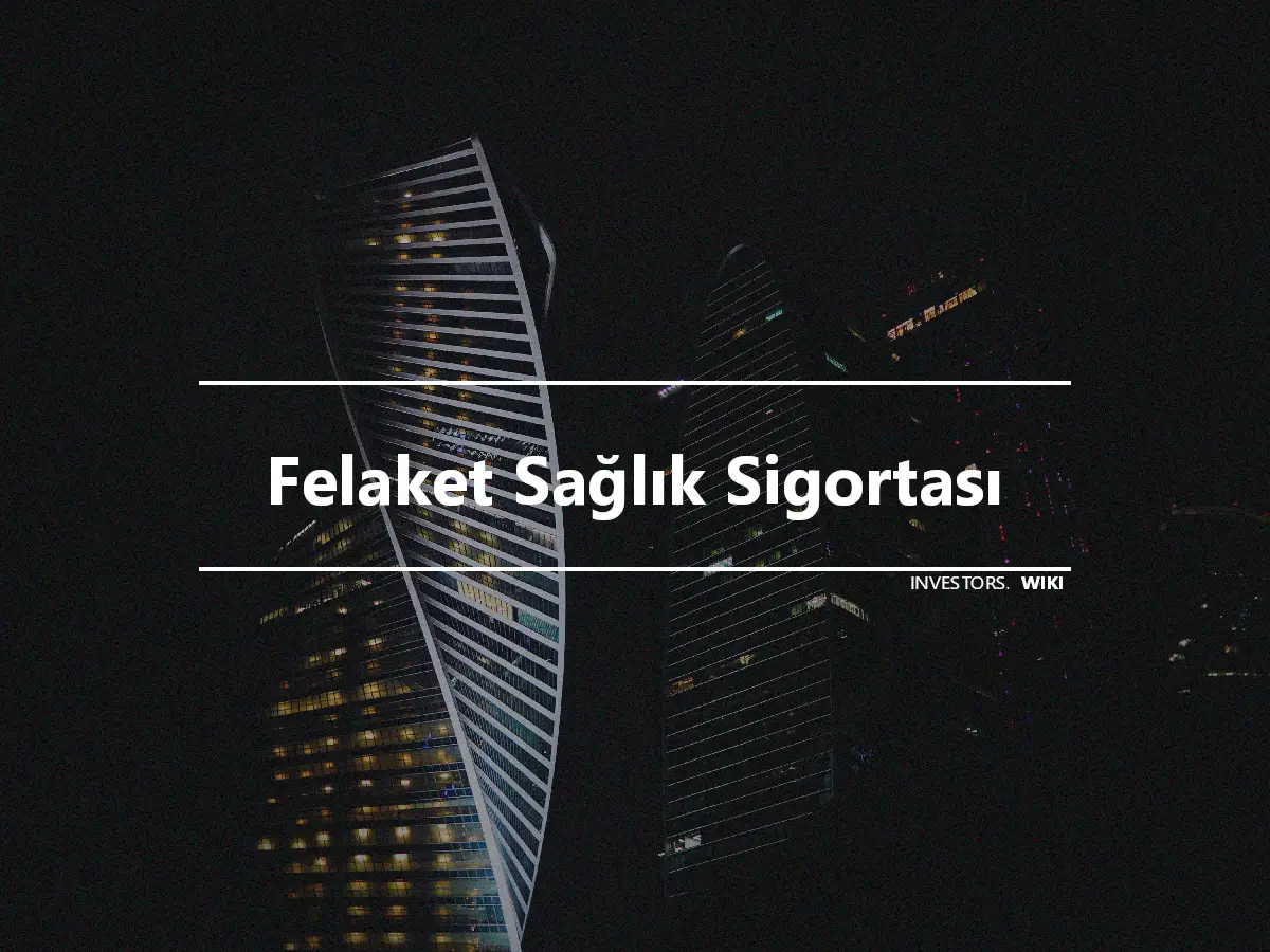 Felaket Sağlık Sigortası