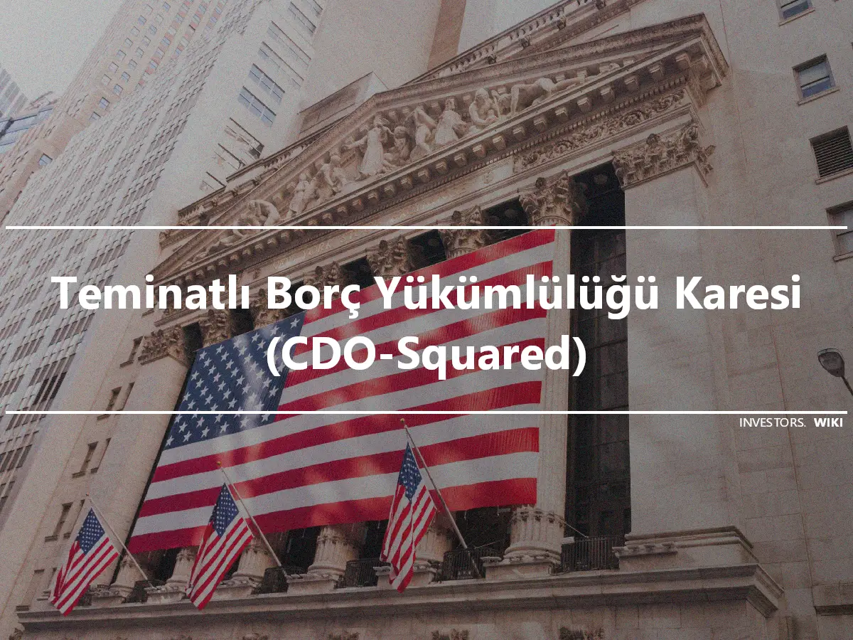 Teminatlı Borç Yükümlülüğü Karesi (CDO-Squared)