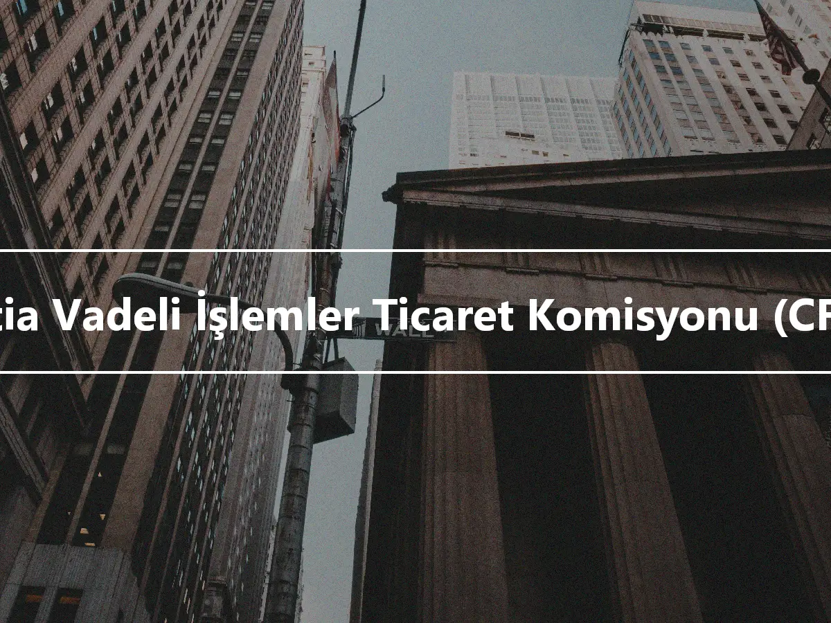 Emtia Vadeli İşlemler Ticaret Komisyonu (CFTC)