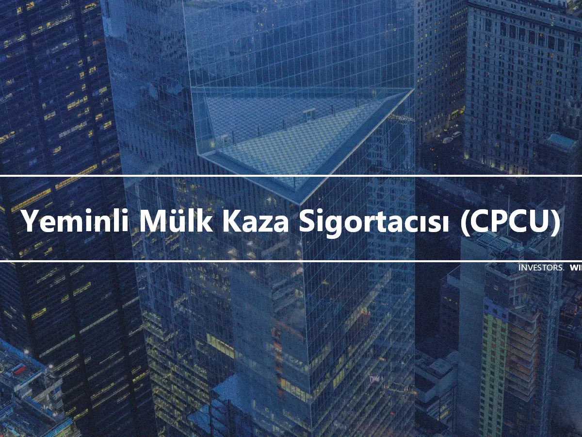 Yeminli Mülk Kaza Sigortacısı (CPCU)