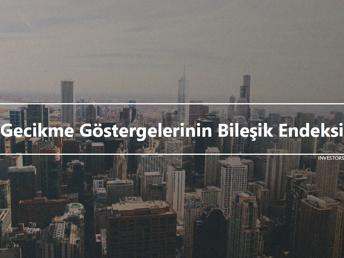 Gecikme Göstergelerinin Bileşik Endeksi