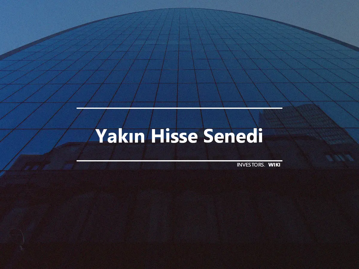 Yakın Hisse Senedi