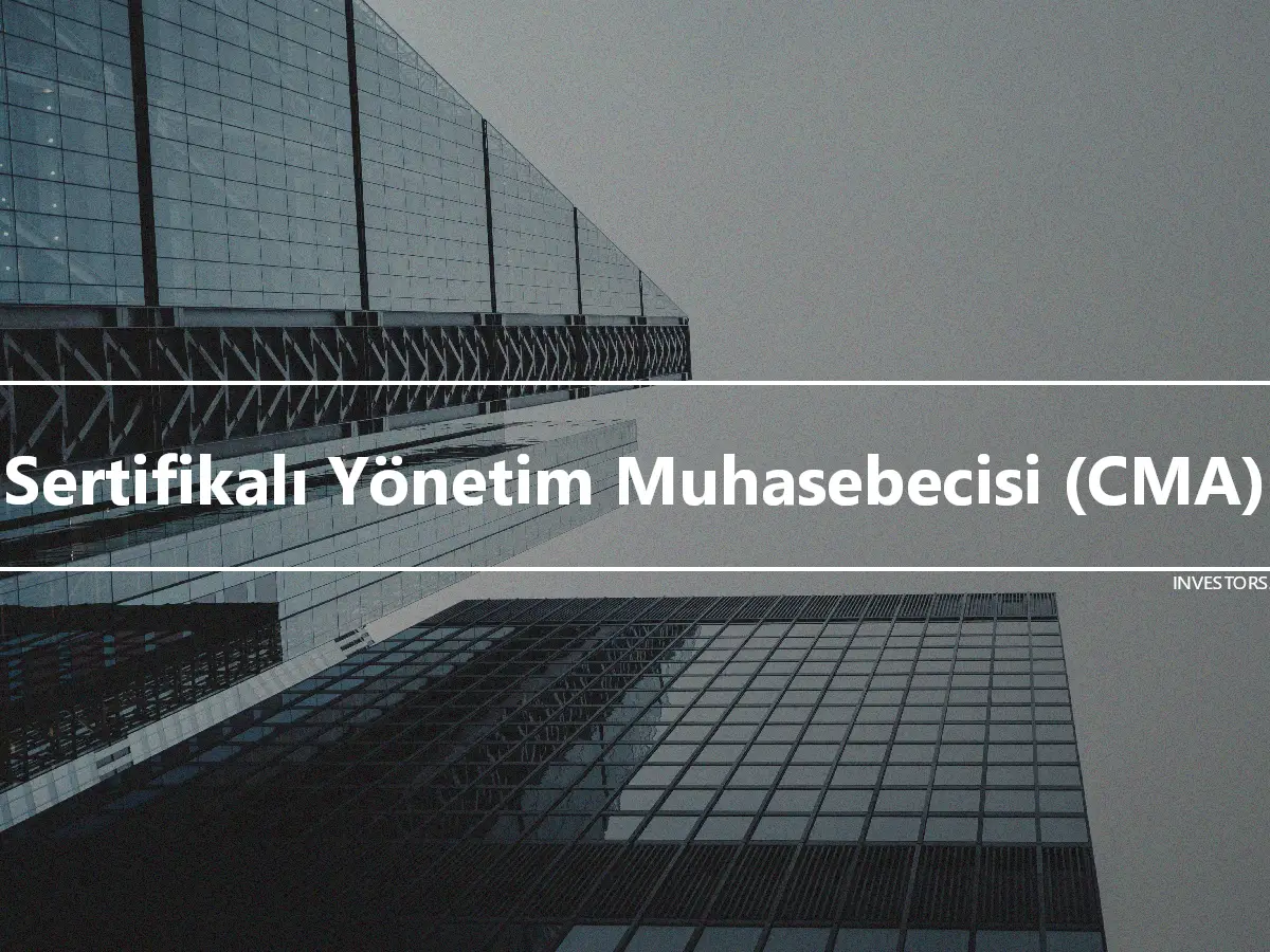 Sertifikalı Yönetim Muhasebecisi (CMA)