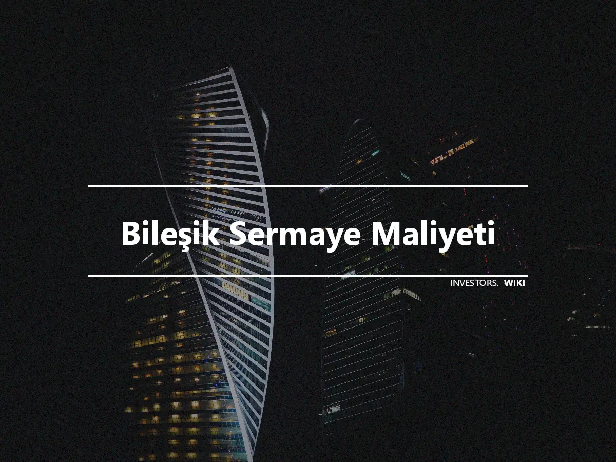 Bileşik Sermaye Maliyeti