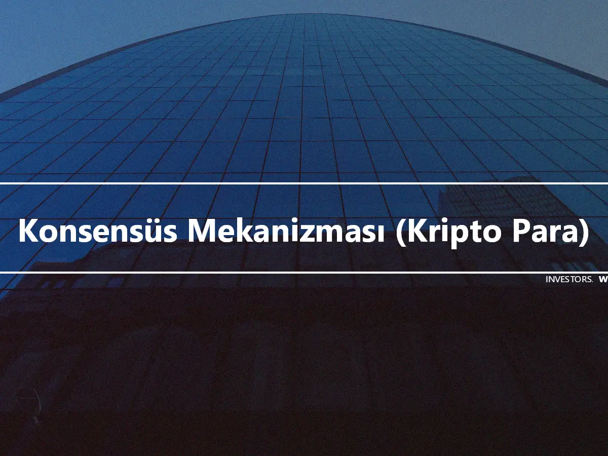 Konsensüs Mekanizması (Kripto Para)