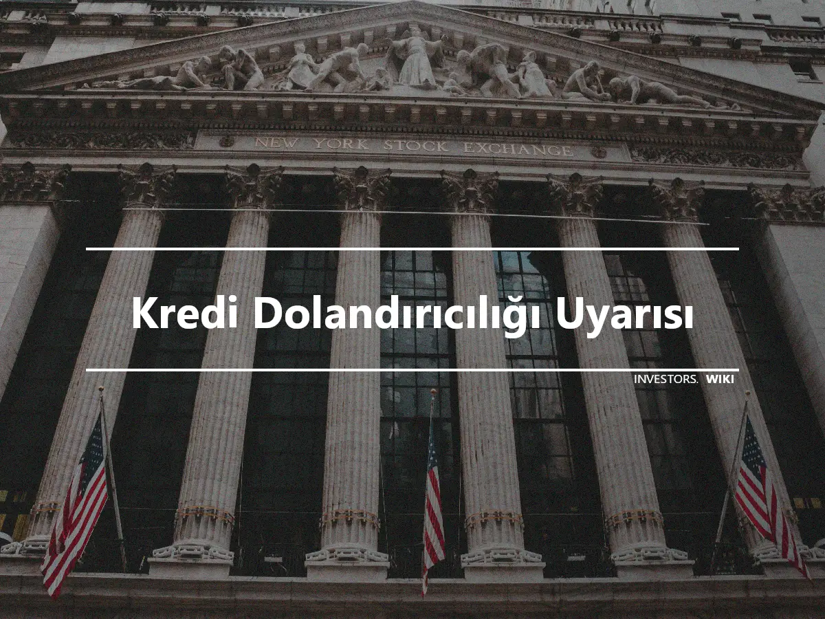 Kredi Dolandırıcılığı Uyarısı