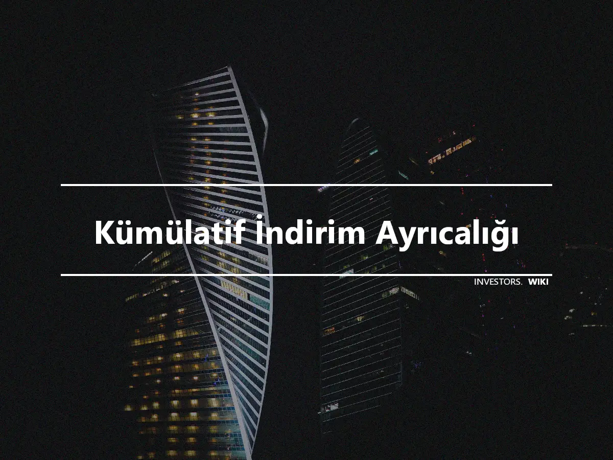 Kümülatif İndirim Ayrıcalığı