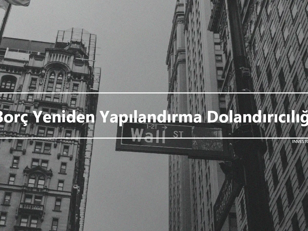 Borç Yeniden Yapılandırma Dolandırıcılığı