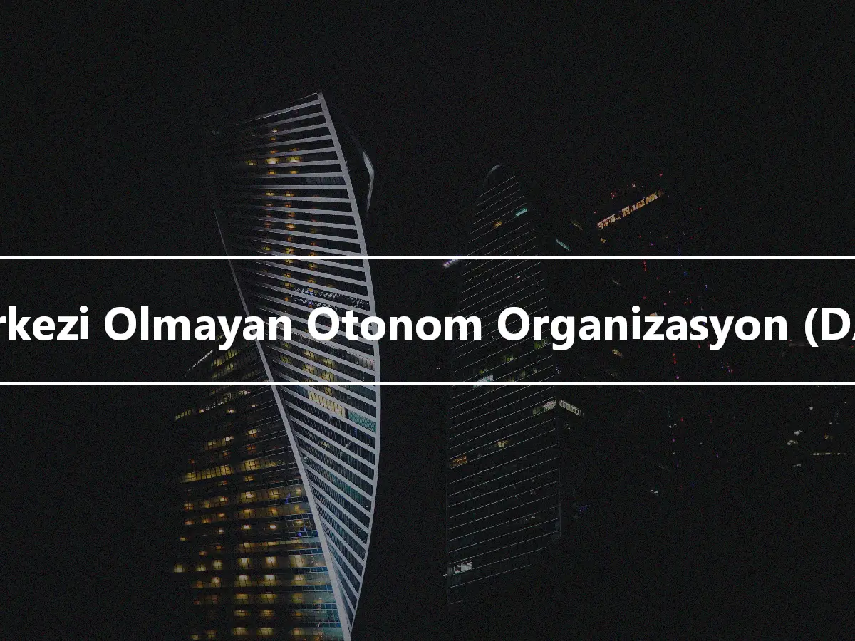 Merkezi Olmayan Otonom Organizasyon (DAO)