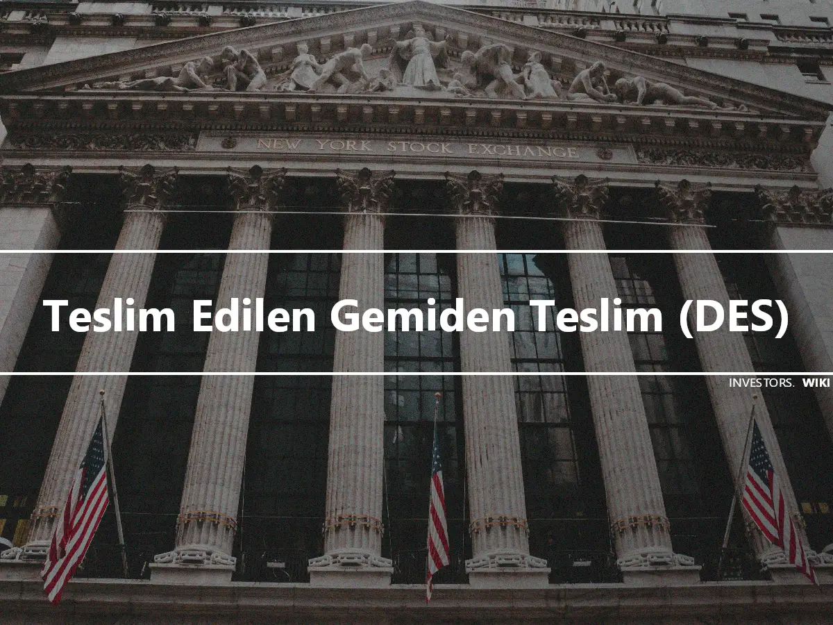 Teslim Edilen Gemiden Teslim (DES)