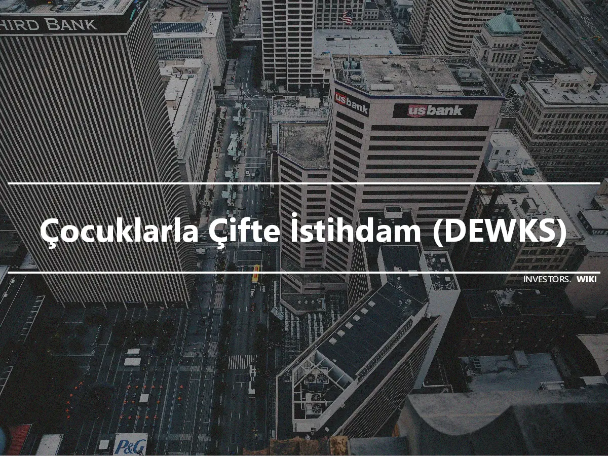 Çocuklarla Çifte İstihdam (DEWKS)