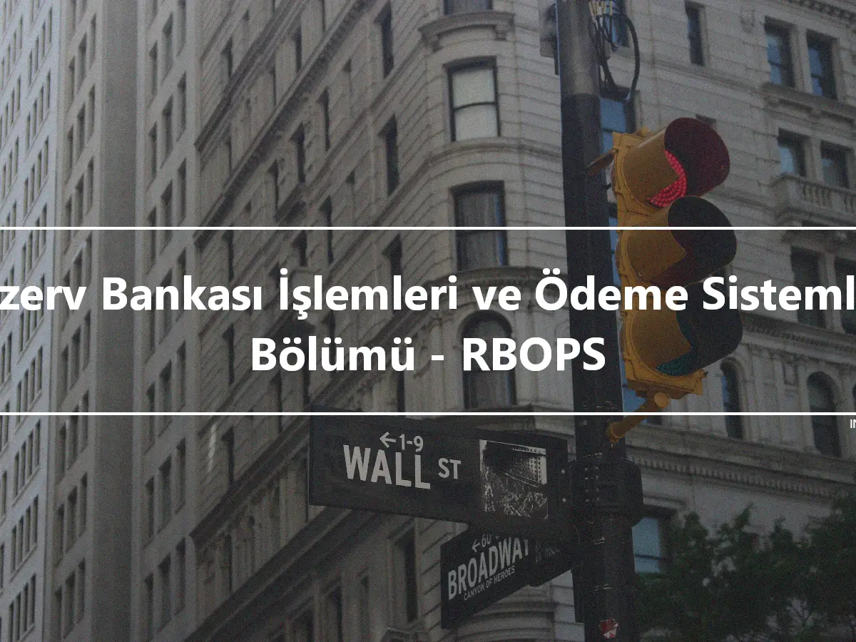 Rezerv Bankası İşlemleri ve Ödeme Sistemleri Bölümü - RBOPS