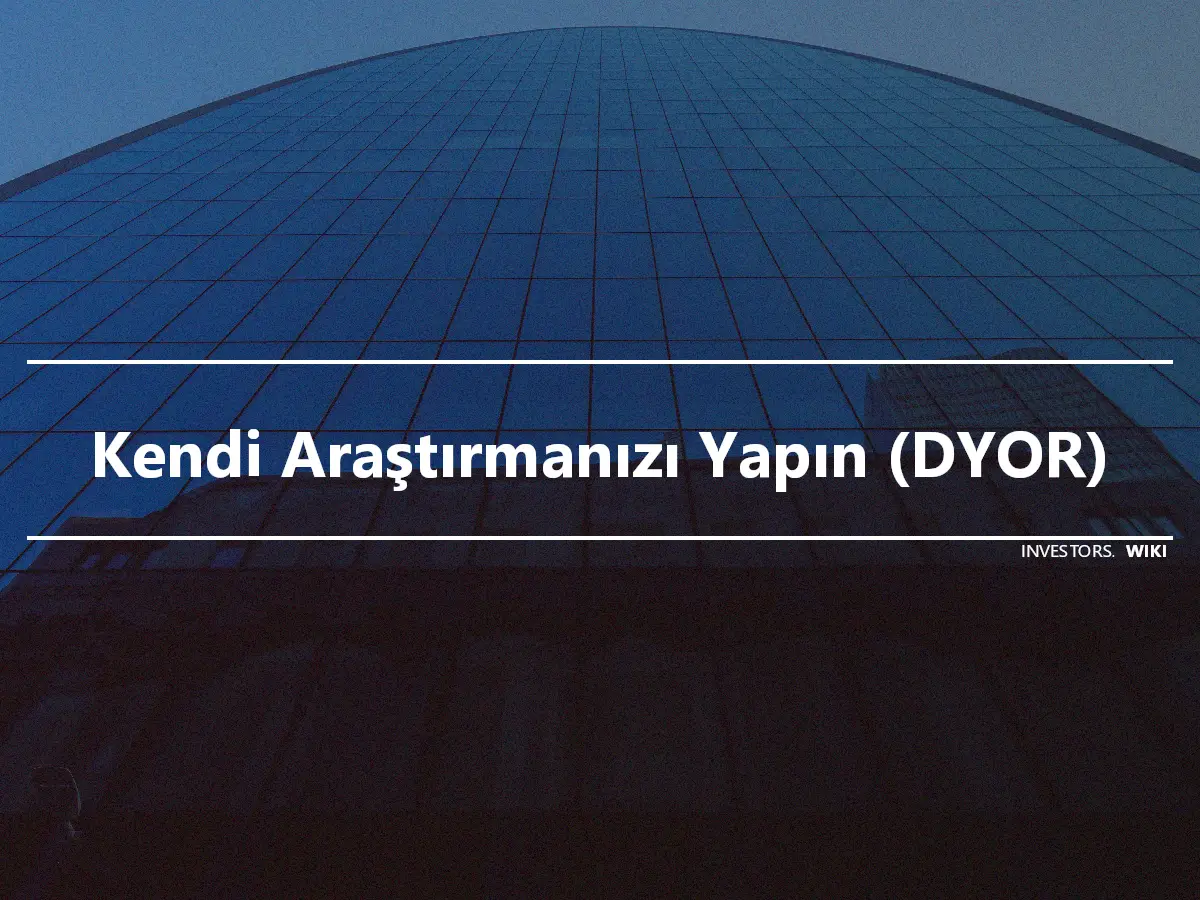 Kendi Araştırmanızı Yapın (DYOR)