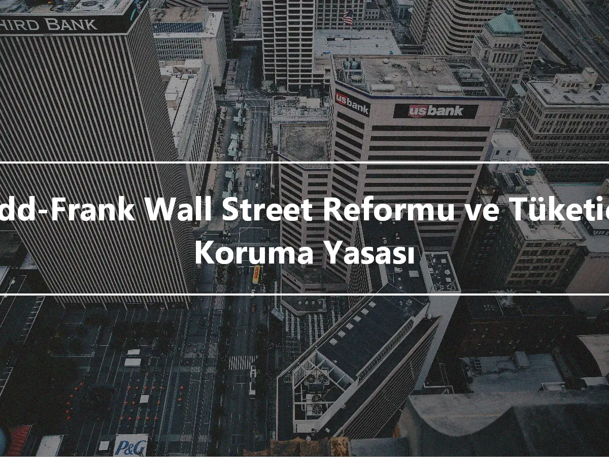 Dodd-Frank Wall Street Reformu ve Tüketiciyi Koruma Yasası