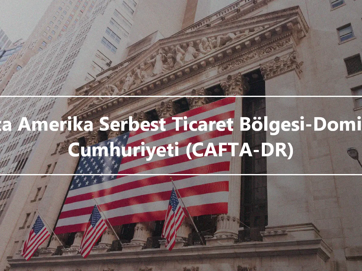 Orta Amerika Serbest Ticaret Bölgesi-Dominik Cumhuriyeti (CAFTA-DR)