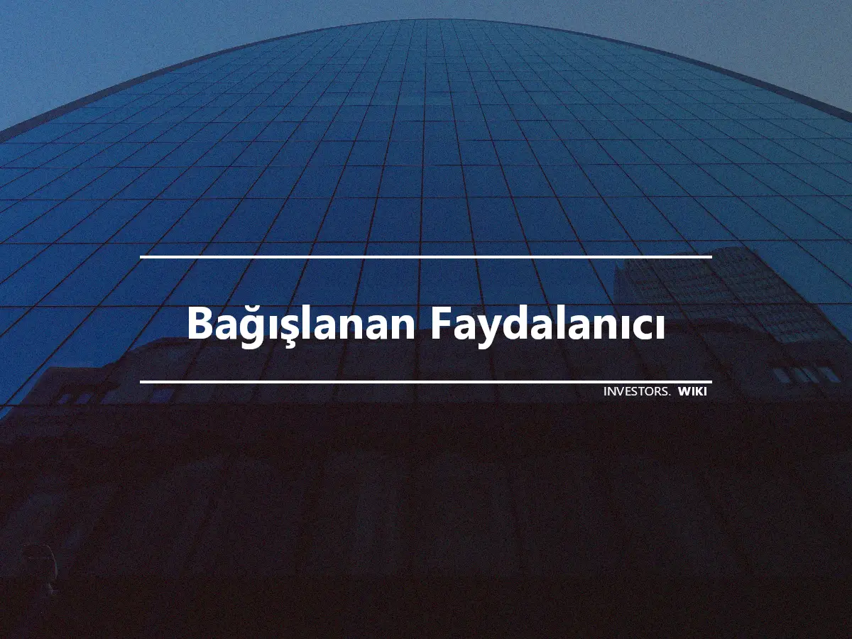 Bağışlanan Faydalanıcı