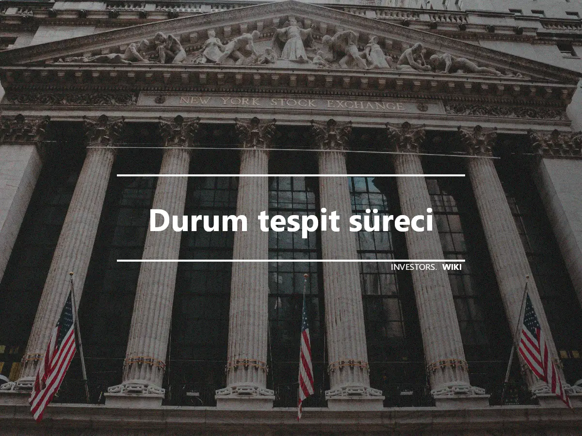 Durum tespit süreci