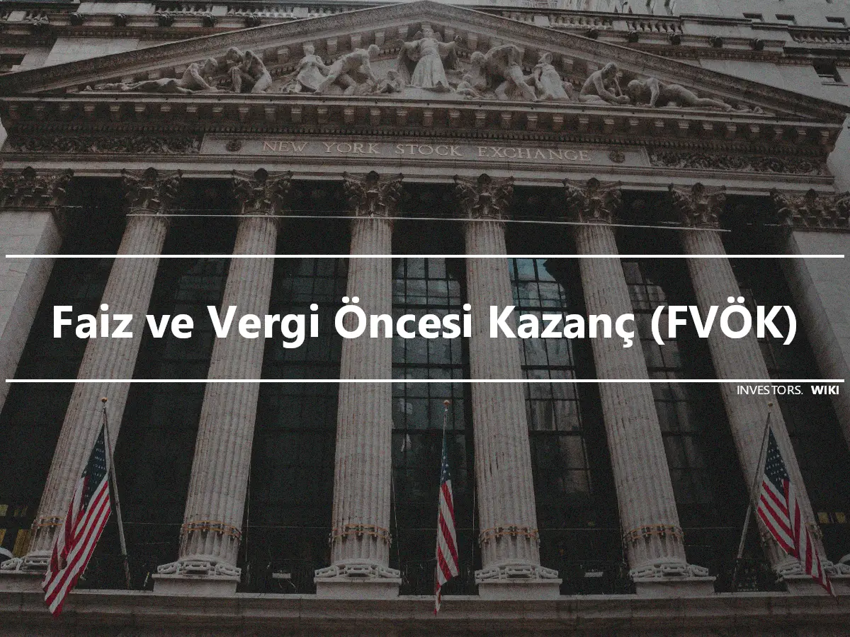 Faiz ve Vergi Öncesi Kazanç (FVÖK)