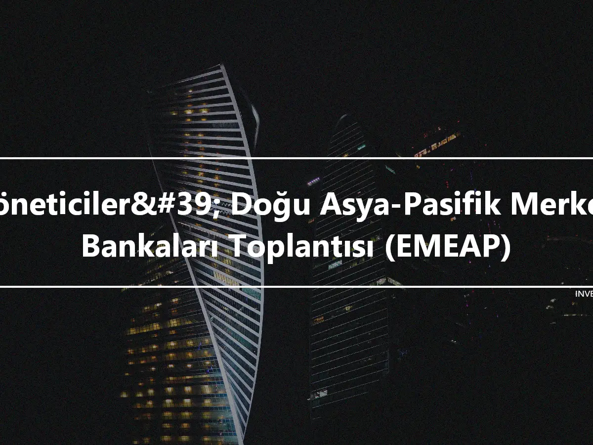 yöneticiler&#39; Doğu Asya-Pasifik Merkez Bankaları Toplantısı (EMEAP)