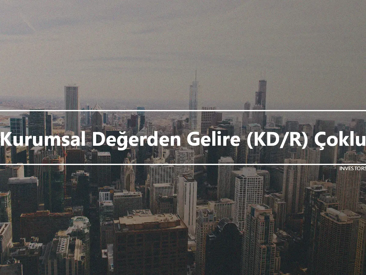 Kurumsal Değerden Gelire (KD/R) Çoklu