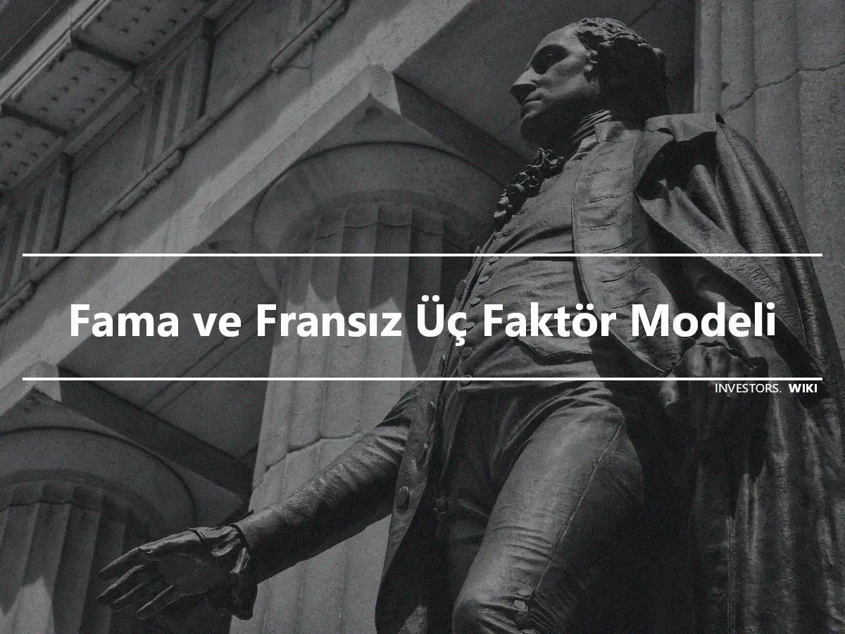 Fama ve Fransız Üç Faktör Modeli