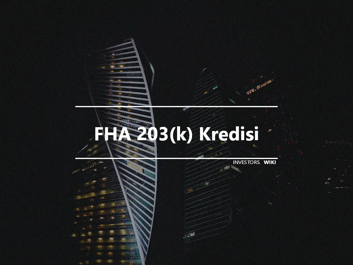 FHA 203(k) Kredisi