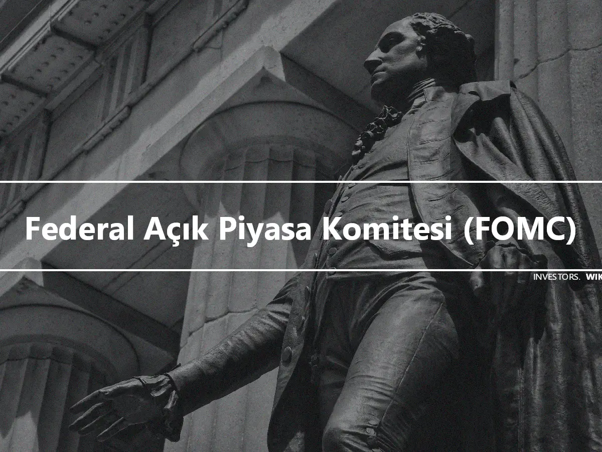 Federal Açık Piyasa Komitesi (FOMC)